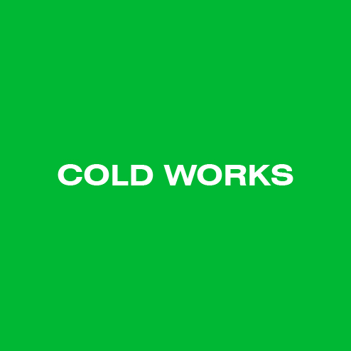 COLD WORKS